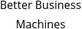 Better Business Machines