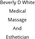 Beverly D White Medical Massage And Esthetician