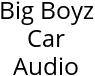 Big Boyz Car Audio