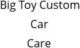 Big Toy Custom Car Care