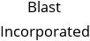 Blast Incorporated