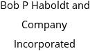 Bob P Haboldt and Company Incorporated