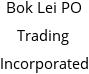 Bok Lei PO Trading Incorporated