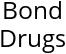 Bond Drugs