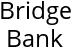 Bridge Bank