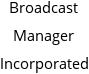 Broadcast Manager Incorporated