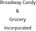 Broadway Candy & Grocery Incorporated