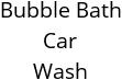 Bubble Bath Car Wash