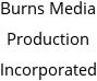 Burns Media Production Incorporated