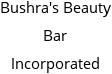 Bushra's Beauty Bar Incorporated