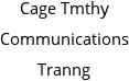 Cage Tmthy Communications Tranng