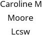 Caroline M Moore Lcsw