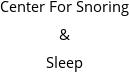 Center For Snoring & Sleep