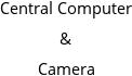 Central Computer & Camera