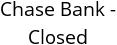 Chase Bank - Closed