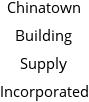 Chinatown Building Supply Incorporated