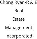 Chong Ryan-R & E Real Estate Management Incorporated