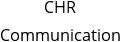 CHR Communication