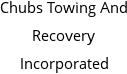 Chubs Towing And Recovery Incorporated