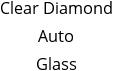 Clear Diamond Auto Glass