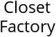 Closet Factory