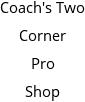 Coach's Two Corner Pro Shop