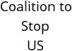 Coalition to Stop US