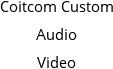 Coitcom Custom Audio Video