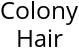 Colony Hair