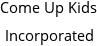Come Up Kids Incorporated