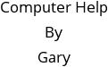 Computer Help By Gary