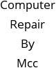 Computer Repair By Mcc