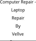 Computer Repair - Laptop Repair By Vellve Systems