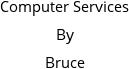 Computer Services By Bruce