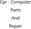 Cpr - Computer Parts And Repair