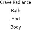 Crave Radiance Bath And Body