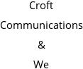 Croft Communications & We