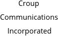 Croup Communications Incorporated