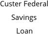 Custer Federal Savings Loan