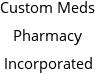 Custom Meds Pharmacy Incorporated