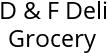 D & F Deli Grocery