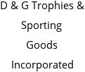 D & G Trophies & Sporting Goods Incorporated