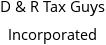 D & R Tax Guys Incorporated