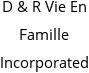 D & R Vie En Famille Incorporated