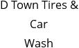 D Town Tires & Car Wash