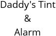 Daddy's Tint & Alarm