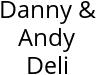 Danny & Andy Deli