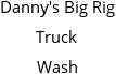 Danny's Big Rig Truck Wash