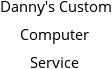 Danny's Custom Computer Service