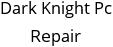 Dark Knight Pc Repair